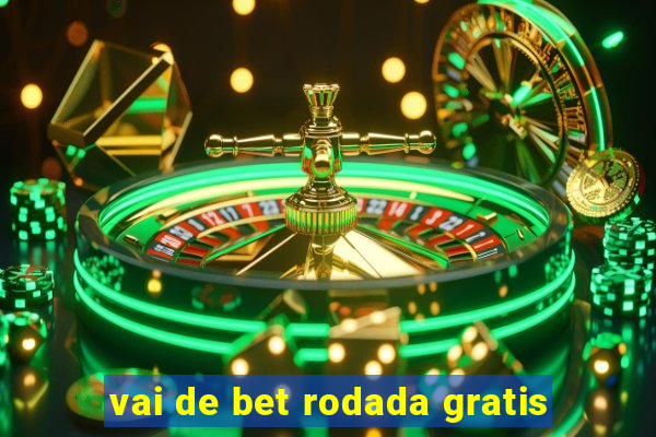 vai de bet rodada gratis